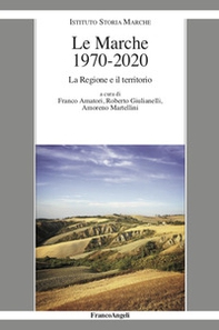 Le Marche 1970-2020. La Regione e il territorio - Librerie.coop