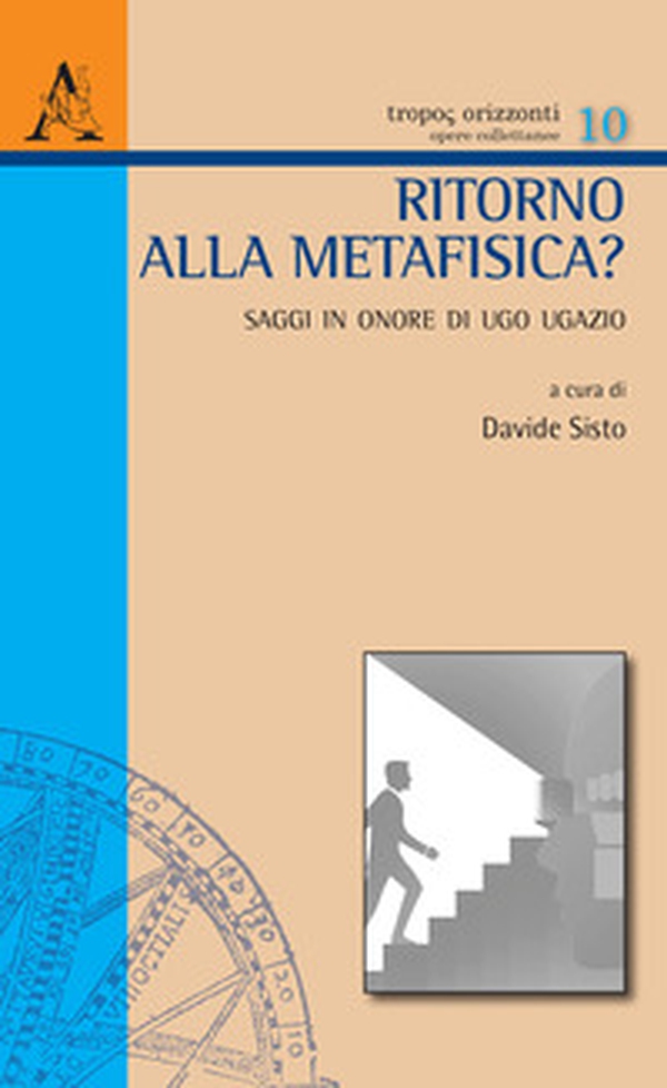 Ritorno alla metafisica? Saggi in onore di Ugo Ugazio - Librerie.coop Ritorno alla metafisica? Saggi in onore di Ugo Ugazio - Librerie.coop
