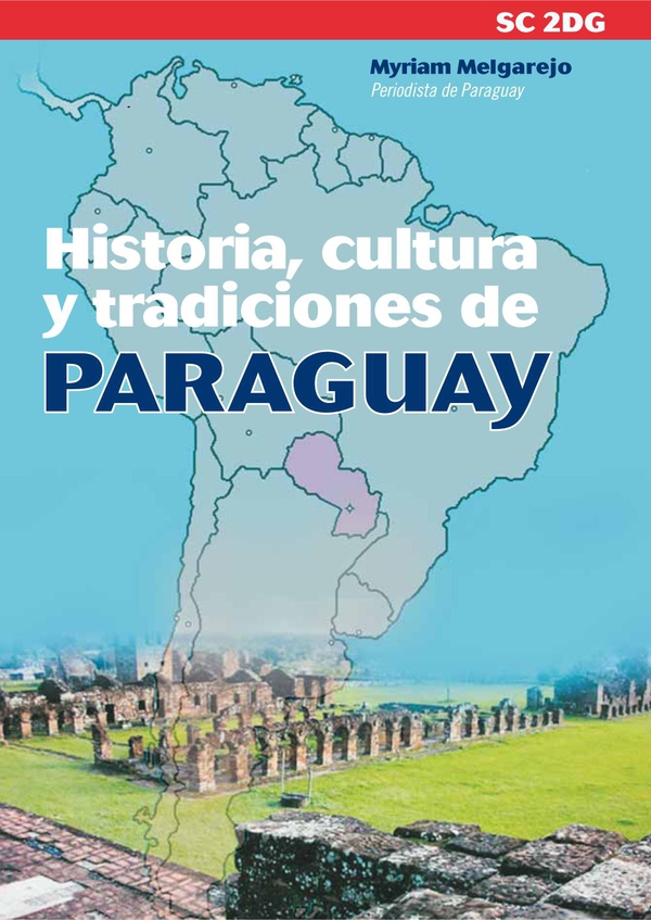 Historia, cultura y tradiciones de Paraguay - Librerie.coop Historia, cultura y tradiciones de Paraguay - Librerie.coop