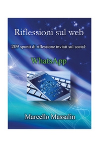 Riflessioni sul Web. 203 spunti di riflessione inviati sui social: WhatsApp - Librerie.coop