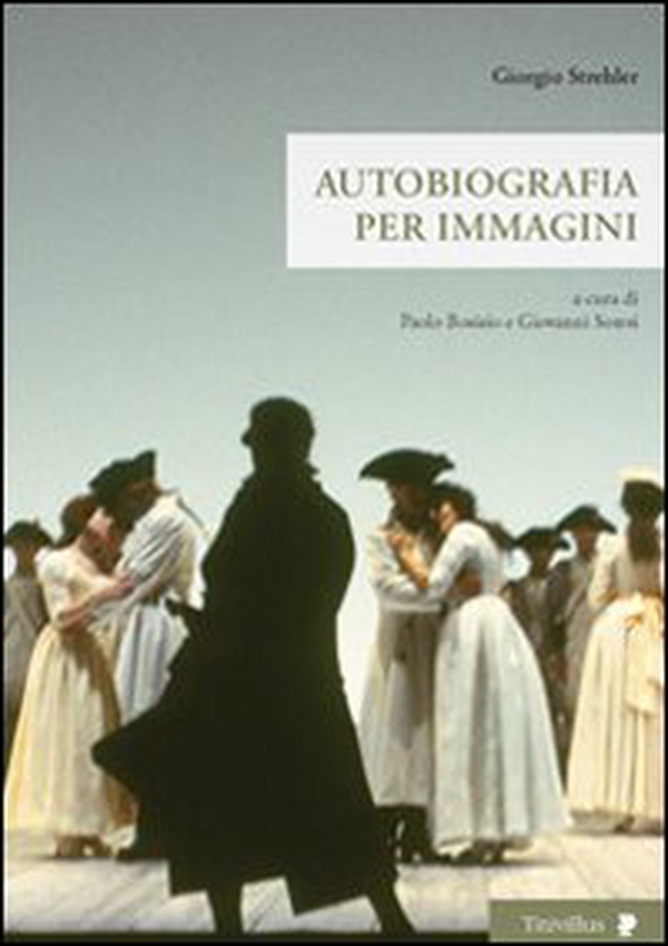 Giorgio Strehler. Autobiografia per immagini - Librerie.coop Giorgio Strehler. Autobiografia per immagini - Librerie.coop