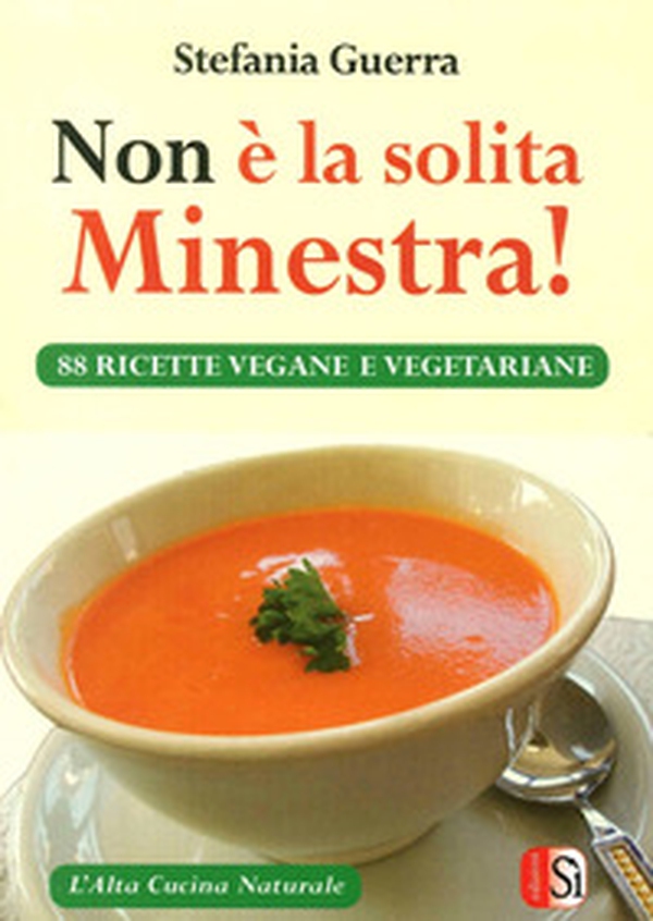 Non è la solita minestra! 88 ricette vegane e vegetariane - Librerie.coop Non è la solita minestra! 88 ricette vegane e vegetariane - Librerie.coop