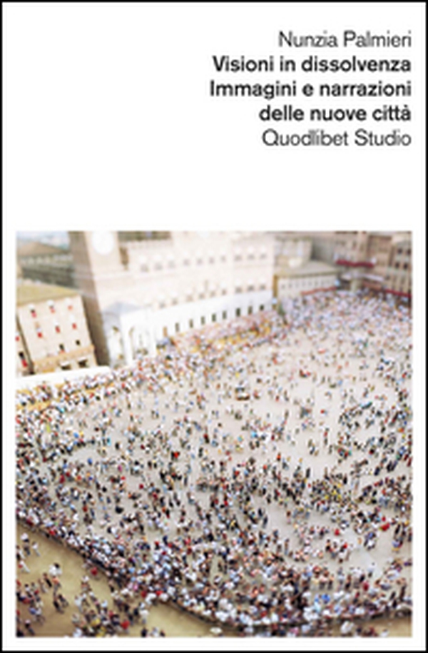 Visioni in dissolvenza. Immagini e narrazioni delle nuove città - Librerie.coop Visioni in dissolvenza. Immagini e narrazioni delle nuove città - Librerie.coop