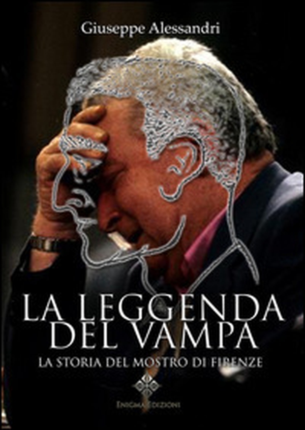 La leggenda del Vampa. La storia del mostro di Firenze? - Librerie.coop La leggenda del Vampa. La storia del mostro di Firenze? - Librerie.coop