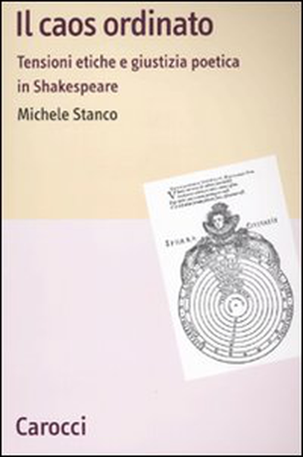 Il caos ordinato. Tensioni etiche e giustizia poetica in Shakespeare - Librerie.coop Il caos ordinato. Tensioni etiche e giustizia poetica in Shakespeare - Librerie.coop