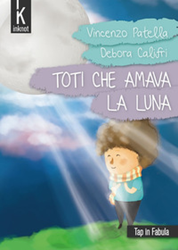 Toti che amava la luna - Librerie.coop Toti che amava la luna - Librerie.coop
