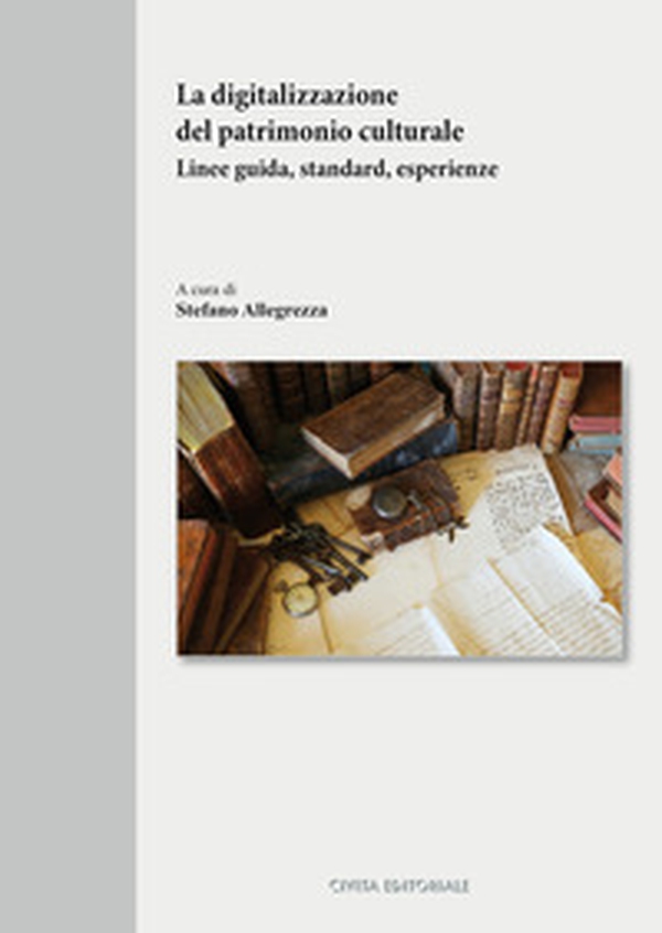 La digitalizzazione del patrimonio culturale. Linee guida, standard, esperienze - Librerie.coop La digitalizzazione del patrimonio culturale. Linee guida, standard, esperienze - Librerie.coop