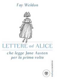 Lettere ad Alice che legge Jane Austen per la prima volta - Librerie.coop