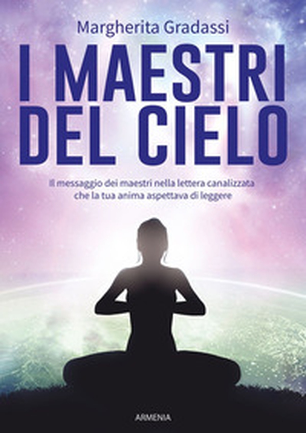 I maestri del cielo. Il messaggio dei maestri nella lettera canalizzata che la tua anima aspettava di leggere - Librerie.coop I maestri del cielo. Il messaggio dei maestri nella lettera canalizzata che la tua anima aspettava di leggere - Librerie.coop