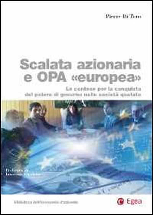 Scalata azionaria e Opa europea. Le contese per la conquista del potere di governo nelle società quotate - Librerie.coop Scalata azionaria e Opa europea. Le contese per la conquista del potere di governo nelle società quotate - Librerie.coop