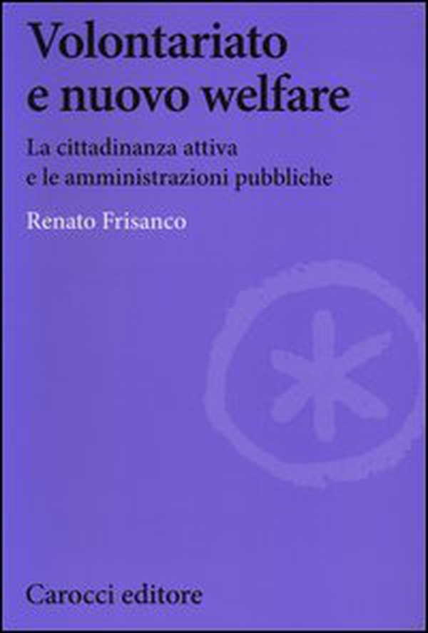 Volontariato e nuovo welfare. La cittadinanza attiva e le amministrazioni pubbliche - Librerie.coop Volontariato e nuovo welfare. La cittadinanza attiva e le amministrazioni pubbliche - Librerie.coop