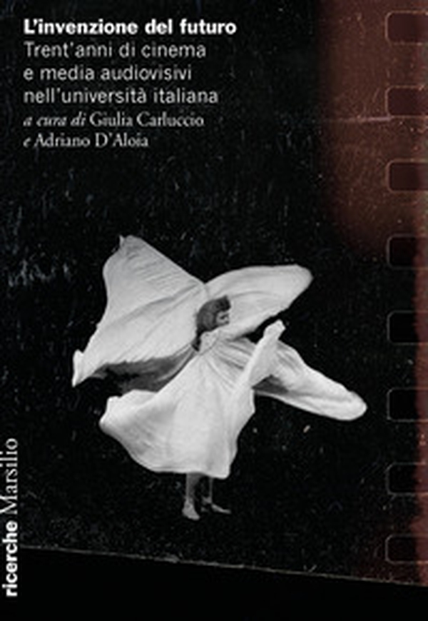 L'invenzione del futuro. Trent'anni di cinema e media audiovisivi nell'università italiana - Librerie.coop L'invenzione del futuro. Trent'anni di cinema e media audiovisivi nell'università italiana - Librerie.coop