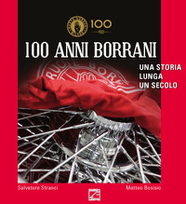 100 anni Borrani. Una storia lunga un secolo. Ediz. italiana e inglese - Librerie.coop 100 anni Borrani. Una storia lunga un secolo. Ediz. italiana e inglese - Librerie.coop