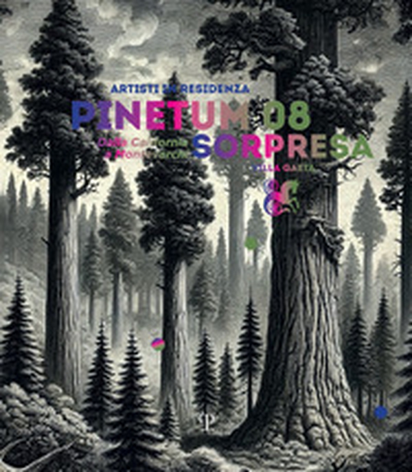 Pinetum 08. Sorpresa. Villa Gaeta. Dalla California a Montevarchi - Librerie.coop Pinetum 08. Sorpresa. Villa Gaeta. Dalla California a Montevarchi - Librerie.coop