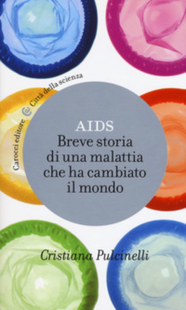 Aids. Breve storia di una malattia che ha cambiato il mondo - Librerie.coop Aids. Breve storia di una malattia che ha cambiato il mondo - Librerie.coop