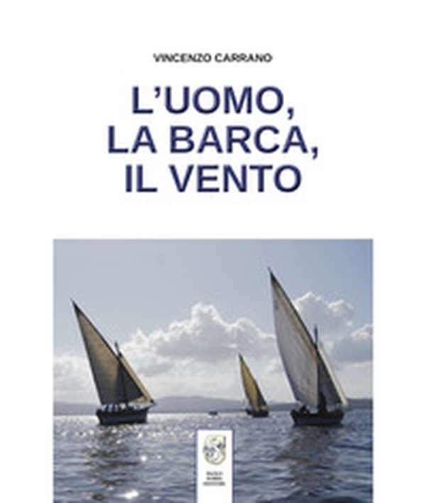 L'uomo, la barca, il vento - Librerie.coop L'uomo, la barca, il vento - Librerie.coop