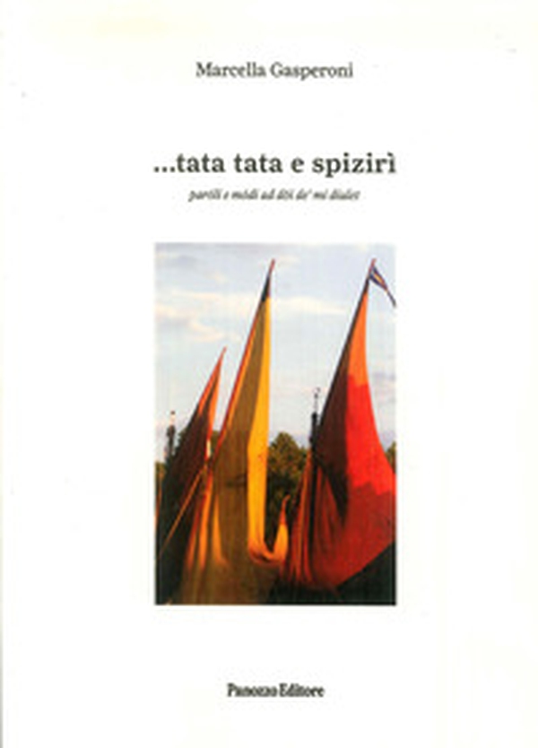 ...Tata tata e sprizirì. Paroli e modi ad doi de mi dialet - Librerie.coop ...Tata tata e sprizirì. Paroli e modi ad doi de mi dialet - Librerie.coop