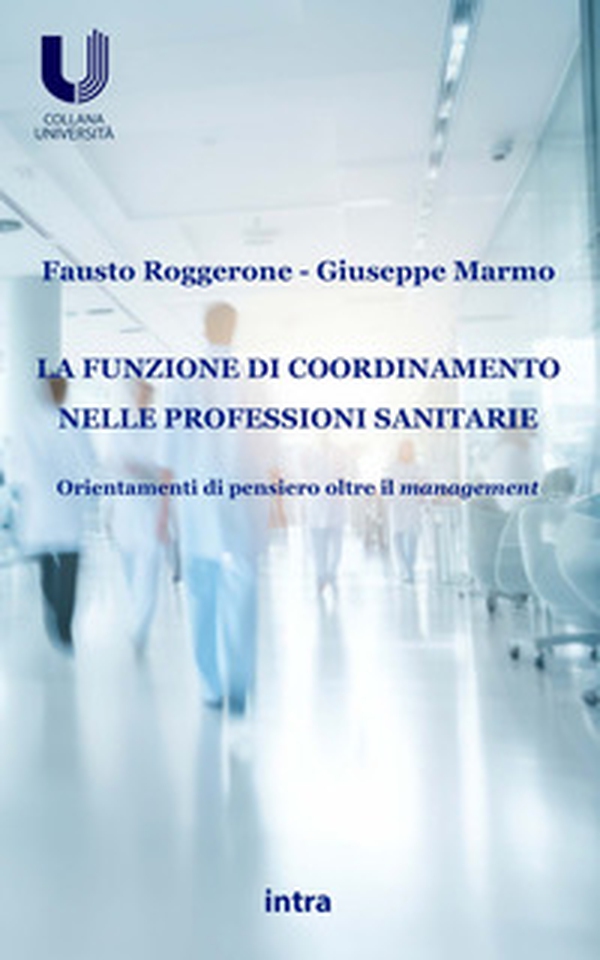 La funzione di coordinamento nelle professioni sanitarie. Orientamenti di pensiero oltre il management - Librerie.coop La funzione di coordinamento nelle professioni sanitarie. Orientamenti di pensiero oltre il management - Librerie.coop