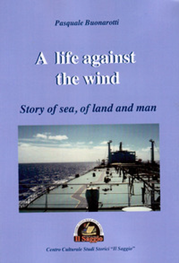 A life against the wind. Story of sea, of land and man - Librerie.coop A life against the wind. Story of sea, of land and man - Librerie.coop