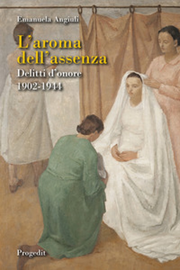 L'aroma dell'assenza. Delitti d'onore 1902-1944 - Librerie.coop L'aroma dell'assenza. Delitti d'onore 1902-1944 - Librerie.coop