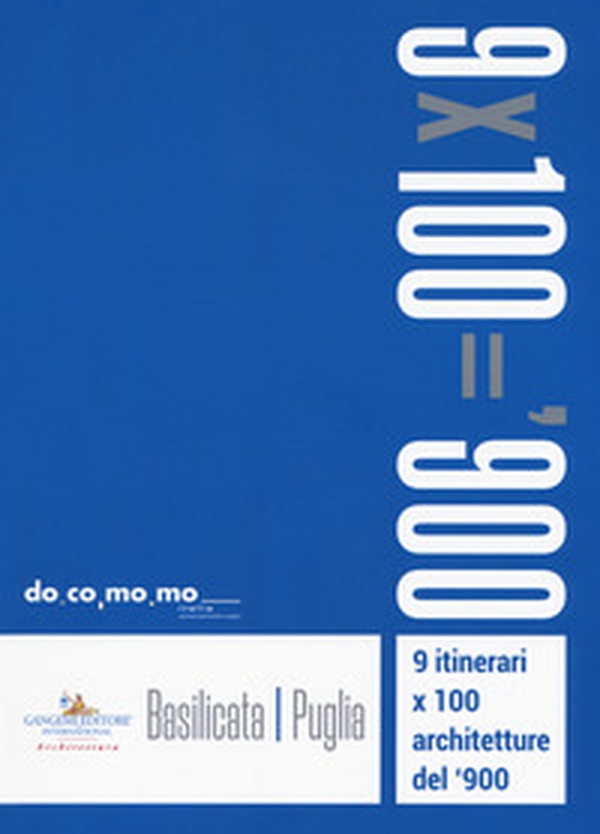 9 itinerari x 100 architetture del '900. Basilicata, Puglia - Librerie.coop 9 itinerari x 100 architetture del '900. Basilicata, Puglia - Librerie.coop