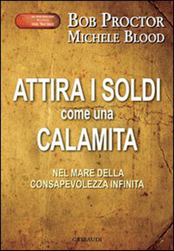 Attira i soldi come una calamita. Attraverso il mare della consapevolezza infinita - Librerie.coop Attira i soldi come una calamita. Attraverso il mare della consapevolezza infinita - Librerie.coop