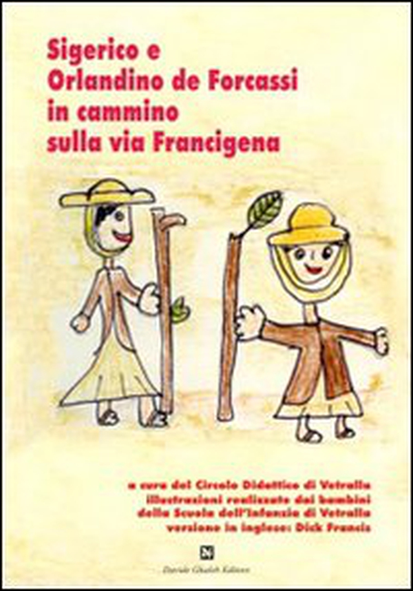 Sigerico e Orlandino de Forcassi in cammino sulla via Francigena - Librerie.coop Sigerico e Orlandino de Forcassi in cammino sulla via Francigena - Librerie.coop
