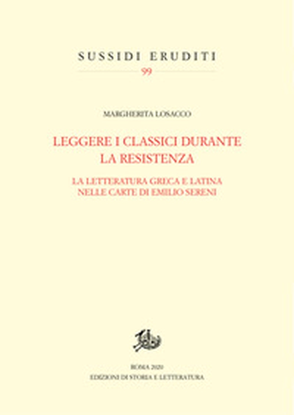 Leggere i classici durante la Resistenza. La letteratura greca e latina nelle carte di Emilio Sereni - Librerie.coop Leggere i classici durante la Resistenza. La letteratura greca e latina nelle carte di Emilio Sereni - Librerie.coop