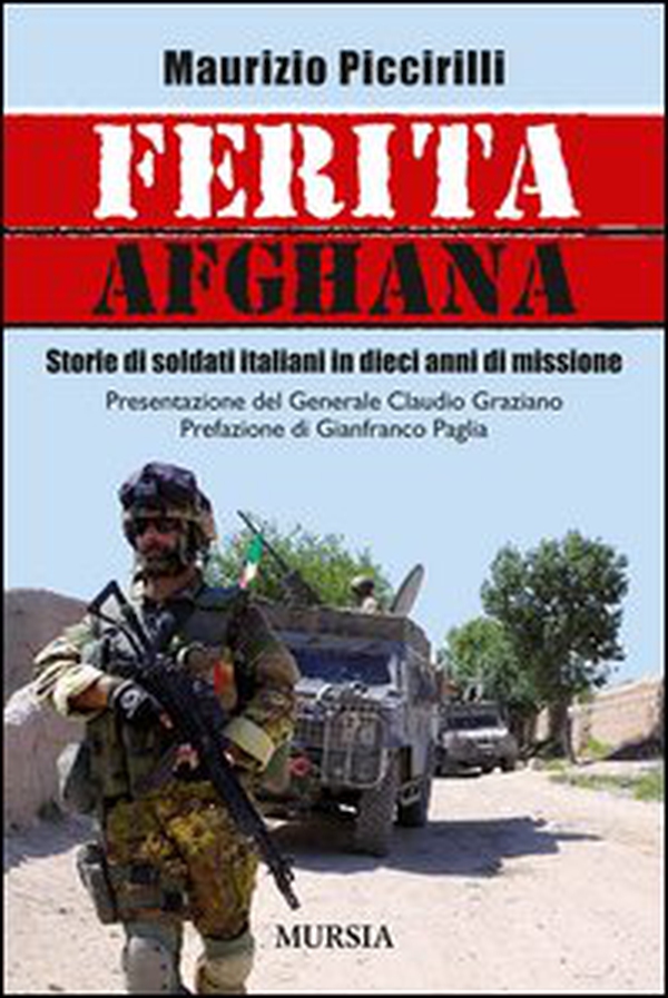 Ferita afghana. Storie di soldati italiani in dieci anni di missione - Librerie.coop Ferita afghana. Storie di soldati italiani in dieci anni di missione - Librerie.coop