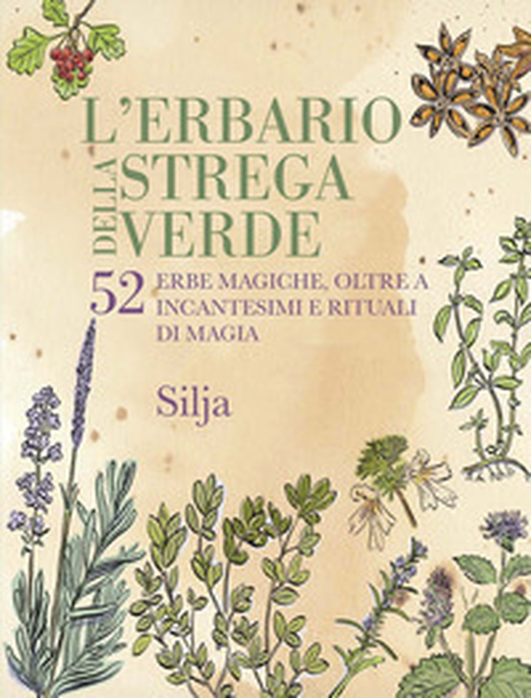 L'erbario della strega verde. 52 erbe magiche, oltre a incantesimi e rituali di magia - Librerie.coop L'erbario della strega verde. 52 erbe magiche, oltre a incantesimi e rituali di magia - Librerie.coop
