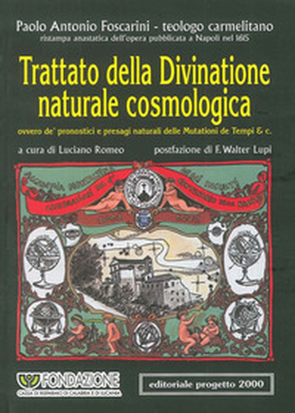 Trattato della divinatione naturale cosmologica ovvero de' pronostici e presagi naturali delle mutazioni de tempi & C. (rist. anast. 1615) - Librerie.coop Trattato della divinatione naturale cosmologica ovvero de' pronostici e presagi naturali delle mutazioni de tempi & C. (rist. anast. 1615) - Librerie.coop