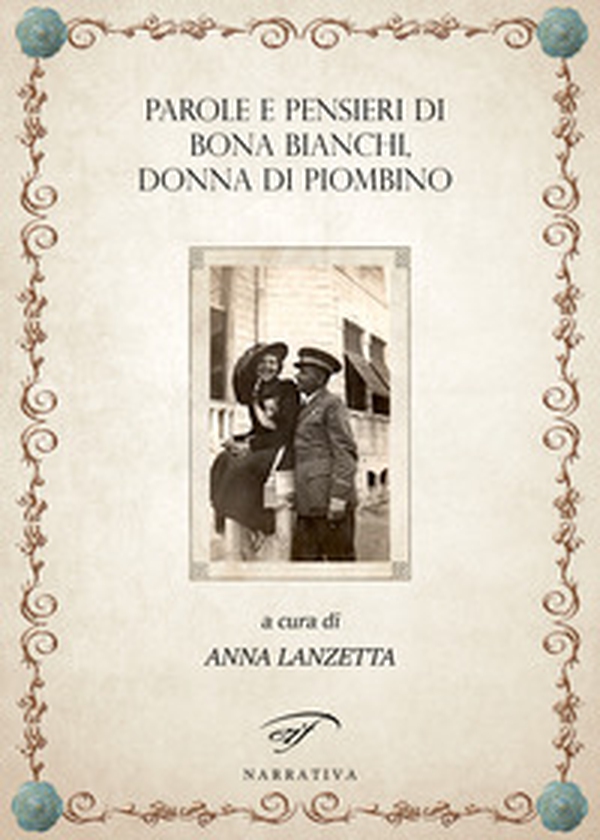 Parole e pensieri di Bona Bianchi, donna di Piombino - Librerie.coop Parole e pensieri di Bona Bianchi, donna di Piombino - Librerie.coop