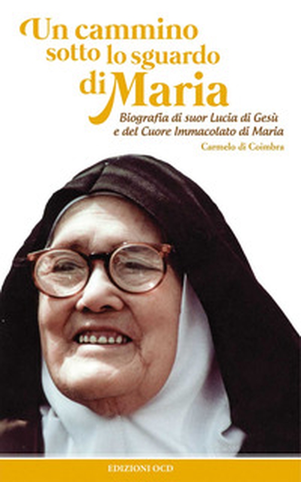 Un cammino sotto lo sguardo di Maria. Biografia di suor Lucia di Gesù e del cuore immacolato di Maria - Librerie.coop Un cammino sotto lo sguardo di Maria. Biografia di suor Lucia di Gesù e del cuore immacolato di Maria - Librerie.coop