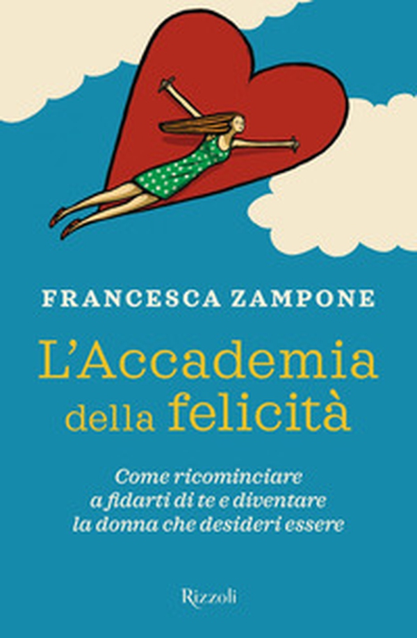 L'Accademia della felicità. Come ricominciare a fidarti di te e diventare la donna che desideri essere - Librerie.coop L'Accademia della felicità. Come ricominciare a fidarti di te e diventare la donna che desideri essere - Librerie.coop