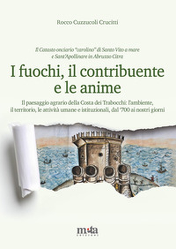 I fuochi, il contribuente e le anime. Il paesaggio agrario della Costa dei Trabocchi: l'ambiente, il territorio, le attività umane e istituzionali, dal '700 ai nostri giorni - Librerie.coop I fuochi, il contribuente e le anime. Il paesaggio agrario della Costa dei Trabocchi: l'ambiente, il territorio, le attività umane e istituzionali, dal '700 ai nostri giorni - Librerie.coop