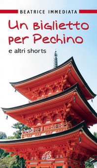 Un biglietto per Pechino e altri shorts - Librerie.coop
