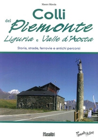Colli del Piemonte, Liguria e Valle d'Aosta. Storia, strade, ferrovie e antichi percorsi - Librerie.coop