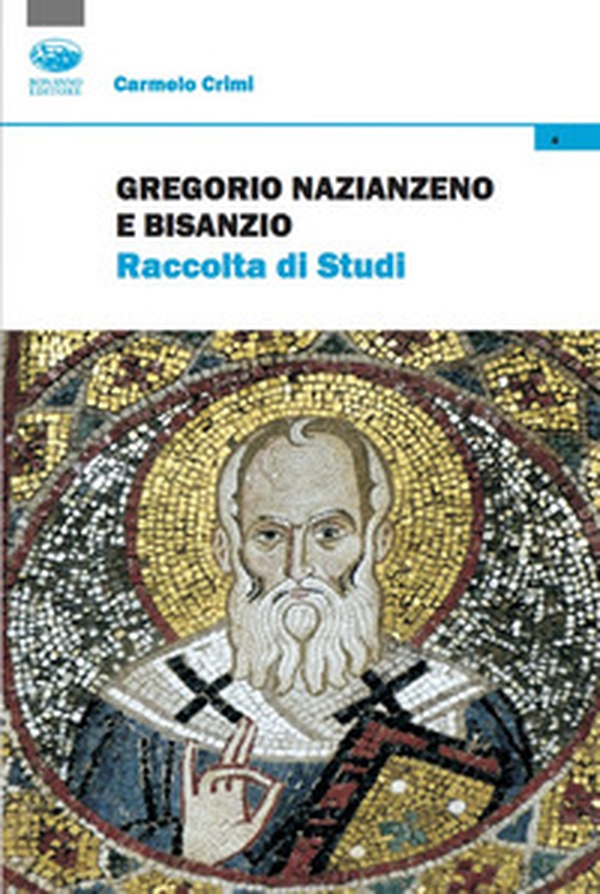 Gregorio Nazianzeno e Bisanzio. Raccolta di studi - Librerie.coop Gregorio Nazianzeno e Bisanzio. Raccolta di studi - Librerie.coop