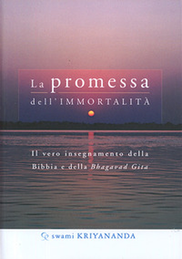 La promessa dell'immortalità. Il vero insegnamento della Bibbia e della Bhagavad Gita - Librerie.coop La promessa dell'immortalità. Il vero insegnamento della Bibbia e della Bhagavad Gita - Librerie.coop