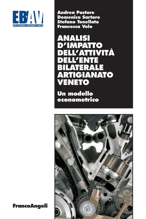 Analisi d'impatto dell'attività dell'Ente Bilaterale Artigianato Veneto. Un modello econometrico - Librerie.coop Analisi d'impatto dell'attività dell'Ente Bilaterale Artigianato Veneto. Un modello econometrico - Librerie.coop