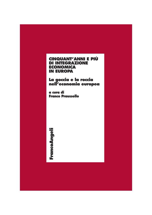 Cinquant'anni e più di integrazione economica in Europa. La goccia e la roccia nell'economia europea - Librerie.coop Cinquant'anni e più di integrazione economica in Europa. La goccia e la roccia nell'economia europea - Librerie.coop