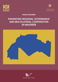 Enhancing regional governance and multilateral cooperation in Maghreb - Librerie.coop