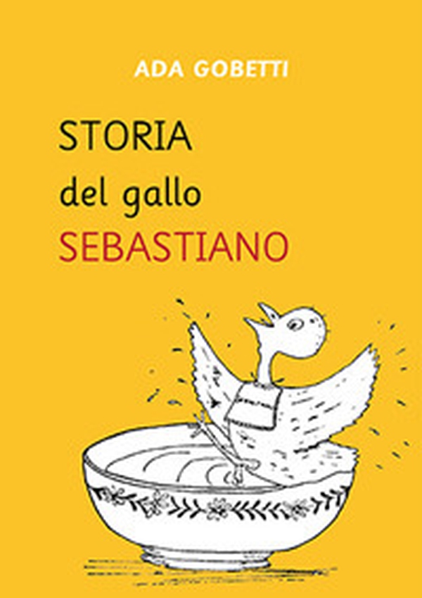 Storia del gallo Sebastiano - Librerie.coop Storia del gallo Sebastiano - Librerie.coop