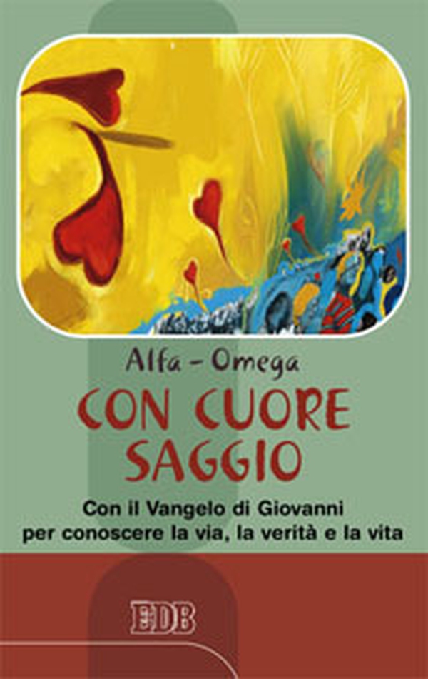 Con cuore saggio. Con il Vangelo di Giovanni per conoscere la via, la verità e la vita - Librerie.coop Con cuore saggio. Con il Vangelo di Giovanni per conoscere la via, la verità e la vita - Librerie.coop