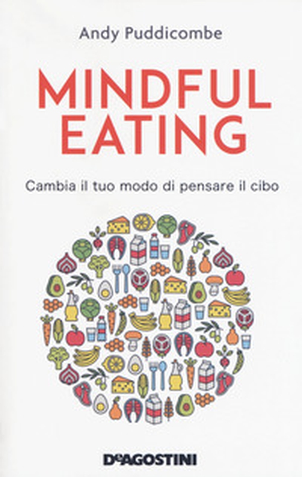 Mindful eating. Cambia il tuo modo di pensare il cibo - Librerie.coop Mindful eating. Cambia il tuo modo di pensare il cibo - Librerie.coop