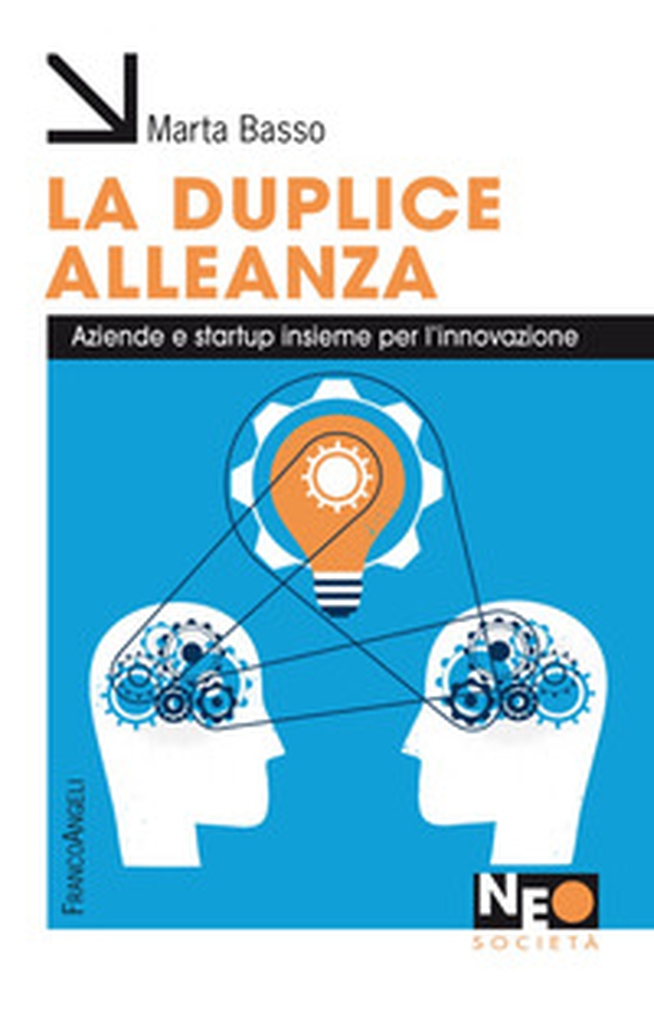 La duplice alleanza. Aziende e startup insieme per l'innovazione - Librerie.coop La duplice alleanza. Aziende e startup insieme per l'innovazione - Librerie.coop