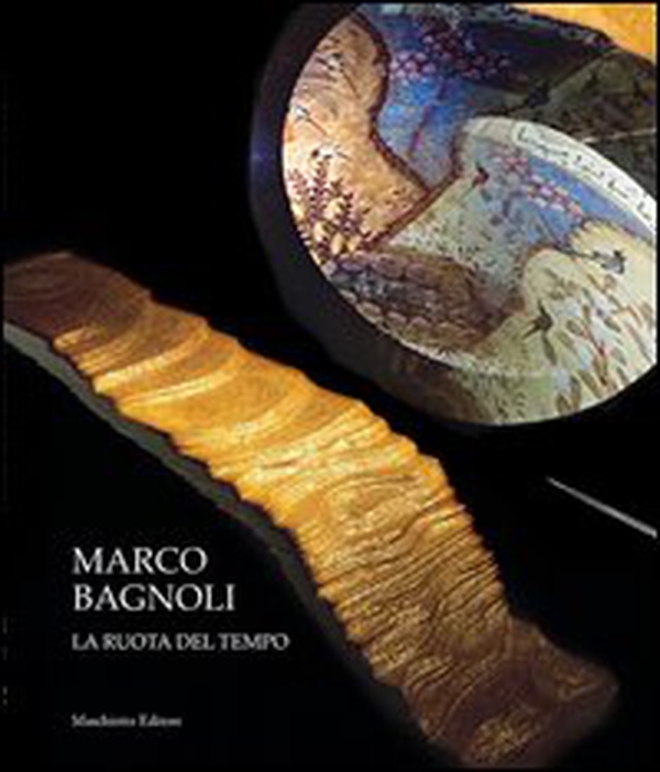 Marco Bagnoli. La ruota del tempo - Librerie.coop Marco Bagnoli. La ruota del tempo - Librerie.coop