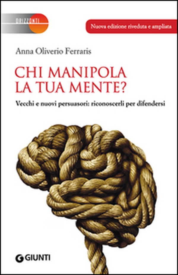 Chi manipola la tua mente? Vecchi e nuovi persuasori: riconoscerli per difendersi - Librerie.coop Chi manipola la tua mente? Vecchi e nuovi persuasori: riconoscerli per difendersi - Librerie.coop