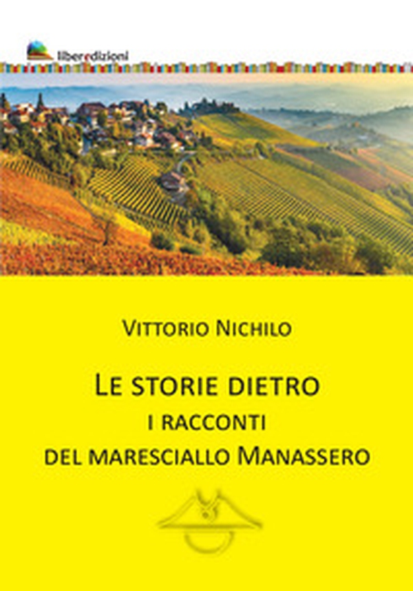 Le storie dietro. I racconti del Maresciallo Manassero - Librerie.coop Le storie dietro. I racconti del Maresciallo Manassero - Librerie.coop