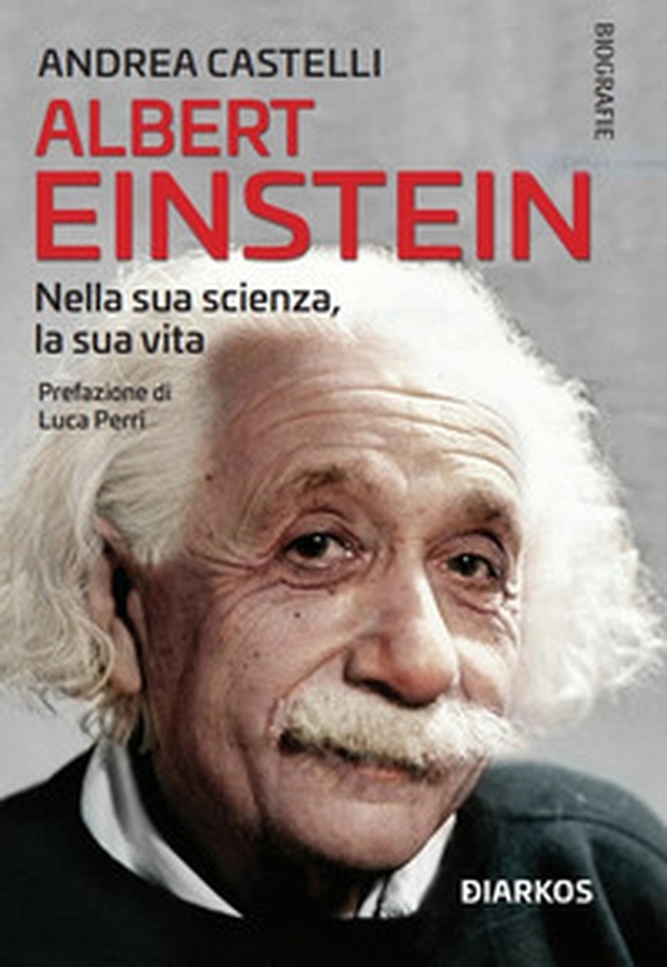 Albert Einstein. Nella sua scienza, la sua vita - Librerie.coop Albert Einstein. Nella sua scienza, la sua vita - Librerie.coop